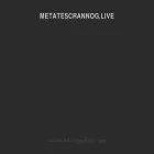 metatescrannog.live